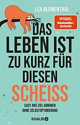 E-Book (epub) Das Leben ist zu kurz für diesen Scheiß von Lea Blumenthal