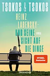 E-Book (epub) Heinz Labensky - und seine Sicht auf die Dinge von Anja Tsokos, Prof. Dr. Michael Tsokos