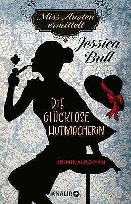 E-Book (epub) Miss Austen ermittelt. Die glücklose Hutmacherin von Jessica Bull