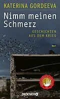 E-Book (epub) Nimm meinen Schmerz von Katerina Gordeeva