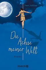 Kartonierter Einband Die Achse meiner Welt von Dani Atkins