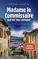 Kartonierter Einband Madame le Commissaire und der tote Liebhaber von Pierre Martin