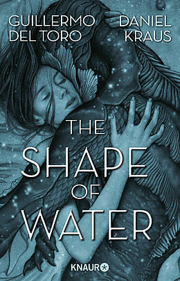 Kartonierter Einband The Shape of Water von Guillermo del Toro, Daniel Kraus