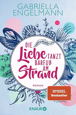 Kartonierter Einband Die Liebe tanzt barfuß am Strand von Gabriella Engelmann