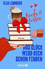 Kartonierter Einband Books & Coffee - Das Glück wird dich schon finden von Ella Lindberg