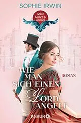 Kartonierter Einband Wie man sich einen Lord angelt von Sophie Irwin