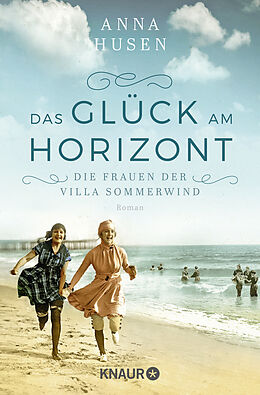 Kartonierter Einband Die Frauen der Villa Sommerwind. Das Glück am Horizont. von Anna Husen