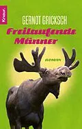E-Book (epub) Freilaufende Männer von Gernot Gricksch