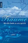 E-Book (epub) Träume - Wie die Seele zu uns spricht von Christopher A. Weidner