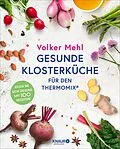 E-Book (epub) Gesunde Klosterküche für den Thermomix von Volker Mehl