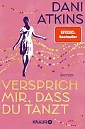 E-Book (epub) Versprich mir, dass du tanzt von Dani Atkins