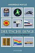 E-Book (epub) Deutsche Dinge von Andreas Matlé