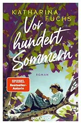 Kartonierter Einband (Kt) Vor hundert Sommern von Katharina Fuchs