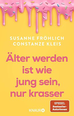 Kartonierter Einband Älter werden ist wie jung sein, nur krasser von Susanne Fröhlich, Constanze Kleis