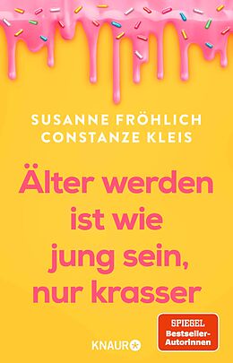 E-Book (epub) Älter werden ist wie jung sein, nur krasser von Susanne Fröhlich, Constanze Kleis