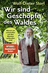 Kartonierter Einband Wir sind Geschöpfe des Waldes von Wolf-Dieter Storl