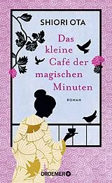 Fester Einband Das kleine Café der magischen Minuten von Shiori Ota