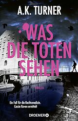 Kartonierter Einband Was die Toten sehen von A. K. Turner