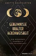 E-Book (epub) Geheimnisse uralter Hexenweisheit von Anette Baumgarten