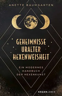 E-Book (epub) Geheimnisse uralter Hexenweisheit von Anette Baumgarten
