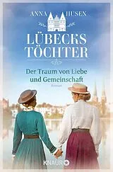E-Book (epub) Lübecks Töchter. Der Traum von Liebe und Gemeinschaft von Anna Husen