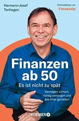 Kartonierter Einband Finanzen ab 50: Es ist nicht zu spät von Hermann-Josef Tenhagen