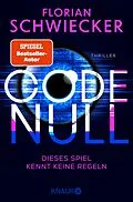 E-Book (epub) Code Null. Dieses Spiel kennt keine Regeln von Florian Schwiecker