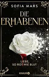 Kartonierter Einband Die Erhabenen - Liebe, so rot wie Blut von Sofia Mars