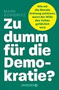 E-Book (epub) Zu dumm für die Demokratie? von Mark Schieritz