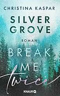 E-Book (epub) Silver Grove. Break Me Twice von Christina Kaspar