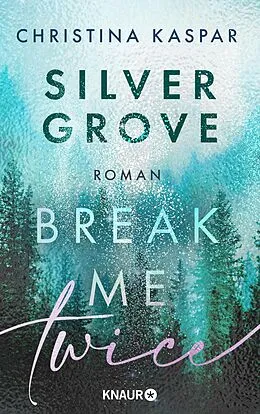 E-Book (epub) Silver Grove. Break Me Twice von Christina Kaspar