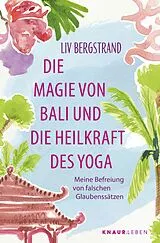 E-Book (epub) Die Magie von Bali und die Heilkraft des Yoga von Liv Bergstrand