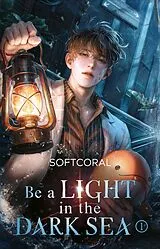 Kartonierter Einband Be a Light in the Dark Sea 1 von SoftCoral