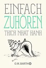Kartonierter Einband Einfach zuhören von Thich Nhat Hanh