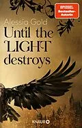 E-Book (epub) Until the Light destroys von Alessia Gold