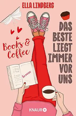 E-Book (epub) Books & Coffee - Das Beste liegt immer vor uns von Ella Lindberg