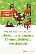 E-Book (epub) Bevor wir unsere Freundlichkeit vergessen von Toshikazu Kawaguchi