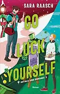 E-Book (epub) Go Luck Yourself von Sara Raasch