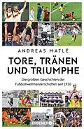 E-Book (epub) Tore, Tränen und Triumphe von Andreas Matlé