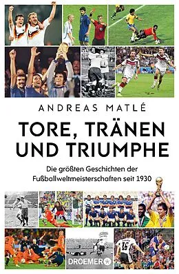E-Book (epub) Tore, Tränen und Triumphe von Andreas Matlé