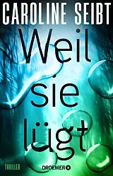 Kartonierter Einband Weil sie lügt von Caroline Seibt