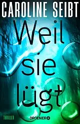 E-Book (epub) Weil sie lügt von Caroline Seibt