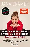E-Book (epub) Manchmal muss man sitzen, um den Hintern hochzukriegen von Jana Crämer