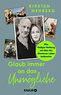 E-Book (epub) Glaub immer an das Unmögliche von Kirsten Nehberg