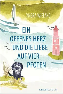 E-Book (epub) Ein offenes Herz und die Liebe auf vier Pfoten von Yngra Wieland