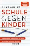 E-Book (epub) Schule gegen Kinder von Silke Müller