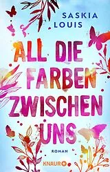 Kartonierter Einband All die Farben zwischen uns von Saskia Louis