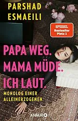 E-Book (epub) Papa weg. Mama müde. Ich laut. von Parshad Esmaeili