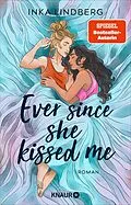 E-Book (epub) Ever since she kissed me von Inka Lindberg