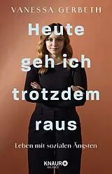 Kartonierter Einband Heute geh ich trotzdem raus von Vanessa Gerbeth